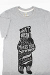 Bear (What Doesn't Kill You) Tee